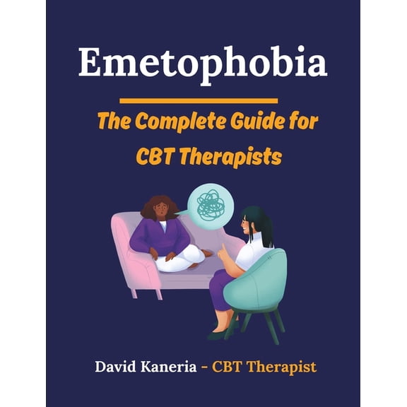 Emetophobia: The Complete Guide for CBT Therapists, (Paperback)