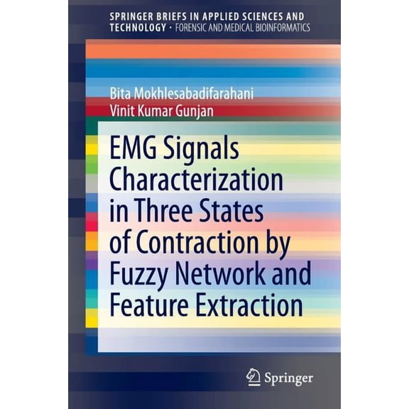 Emg Signals Characterization in Three States of Contraction by Fuzzy Network and Feature Extraction, (Paperback)