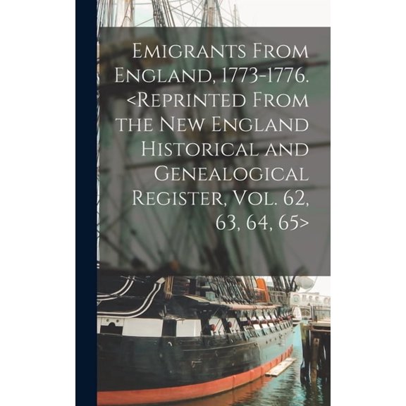 Emigrants From England, 1773-1776., (Hardcover)