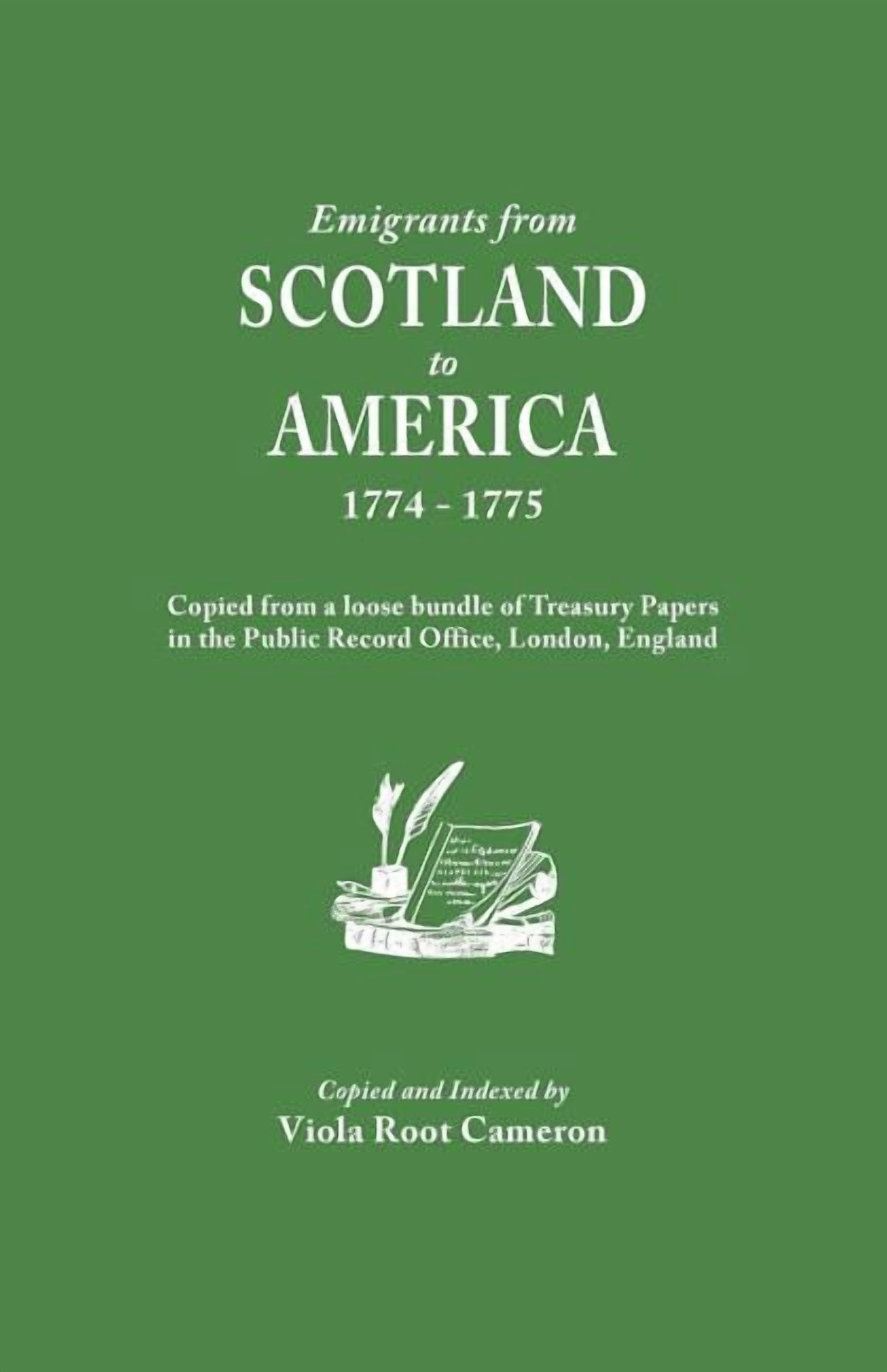 Emigrants from Scotland to America, 1774-1775. Copied from a Loose Bundle of Treasury Papers in the Pubilc Record Office, (Paperback)