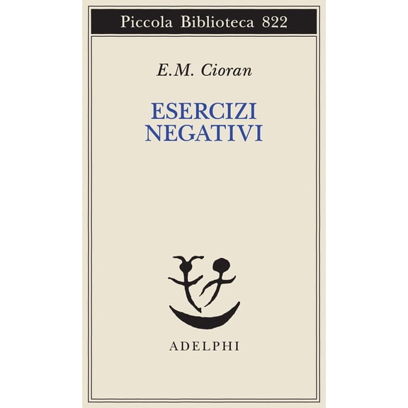 Emil M. Cioran,Cristina Fantechi,I Esercizi negativi. In margine a sommario di dec (Paperback)