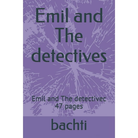 Emil and The detectives: Emil and The detectivec 47 pages (Paperback) by Ayoub Bachti