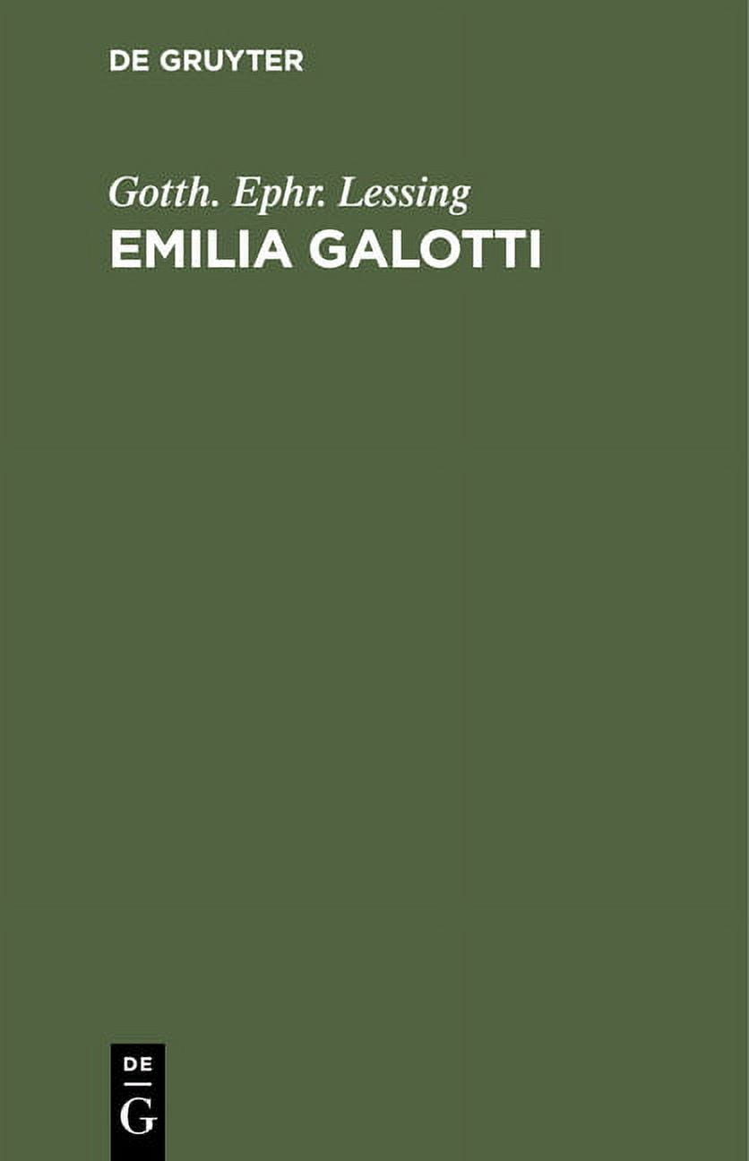 Emilia Galotti: Ein Trauerspiel in Fünf Aufzügen. Mit Einer Einleitung