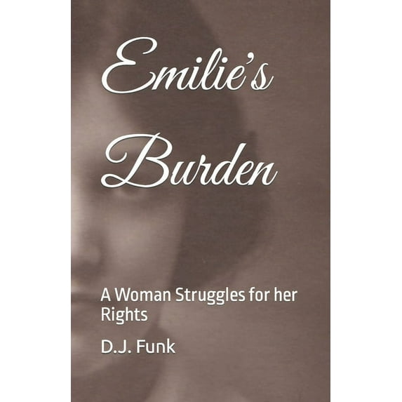 Emilie's Burden: A Woman Struggles for her Rights, (Paperback)