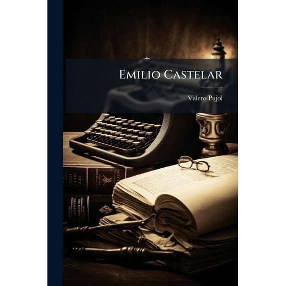 Emilio Castelar (Paperback)