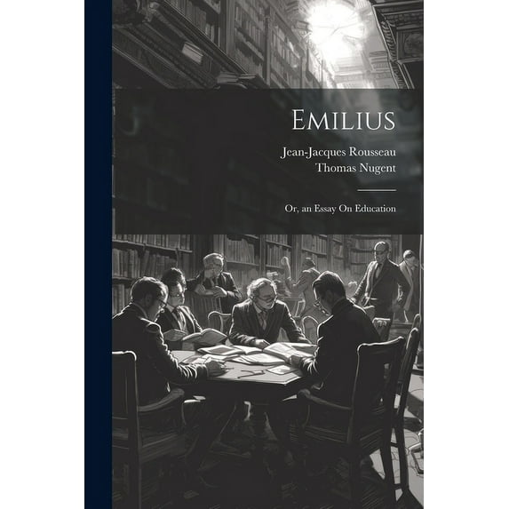 Emilius : Or, an Essay On Education (Paperback)