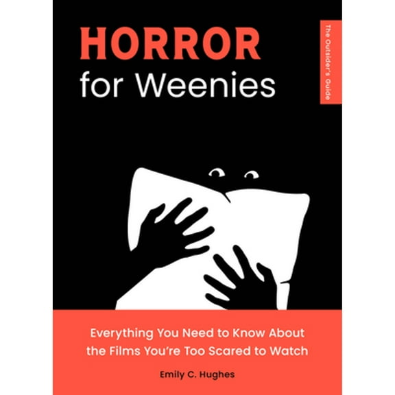 Pre-Owned Horror for Weenies: Everything You Need to Know about the Films You're Too Scared to Watch (Paperback) 1683694252 9781683694250