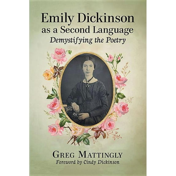 Emily Dickinson as a Second Language: Demystifying the Poetry, (Paperback)