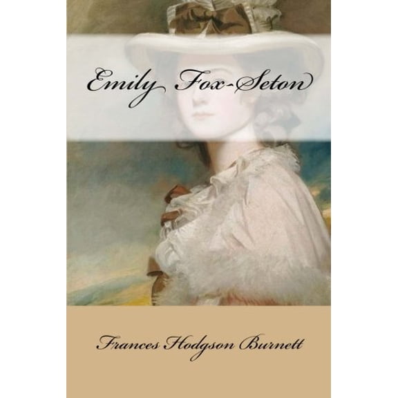 Emily Fox-Seton Paperback 1975910117 9781975910112 Frances Hodgson Burnett