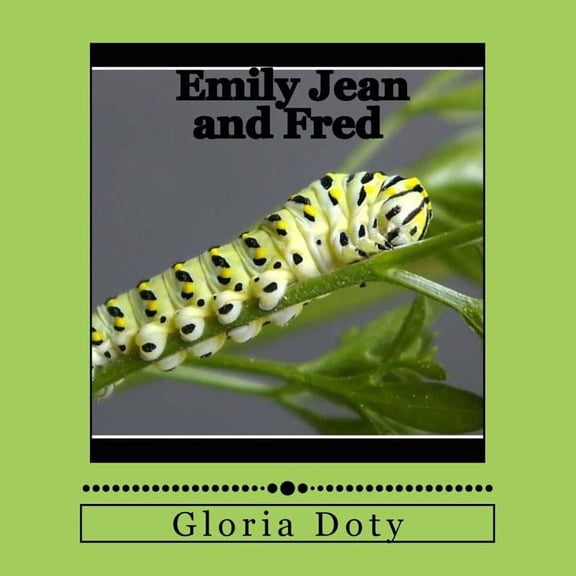 Emily Jean and Fred: One generation of Monarch butterflies, (Paperback)