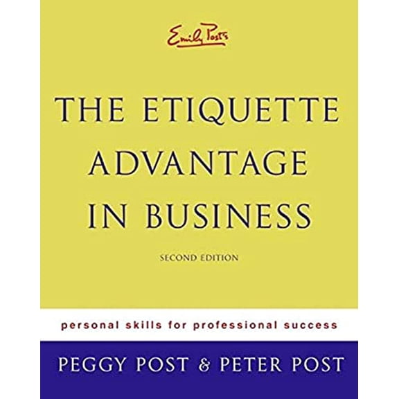 Pre-Owned Emily Post's The Etiquette Advantage in Business: Personal Skills for Professional Success, Second Edition, 9780060760021, 0060760028, Hardcover, 2 edition