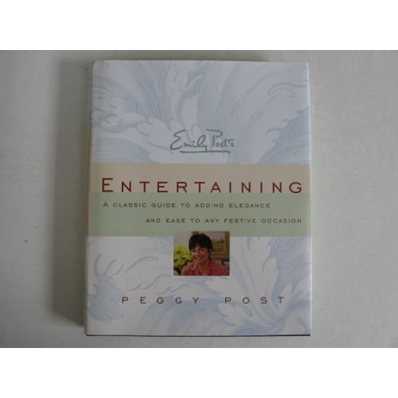 Pre-Owned Emily Post's Entertaining (A Classic Guide to Adding Elegance and Ease to Any Festive Occasion) (Hardcover) 0739401327 9780739401323