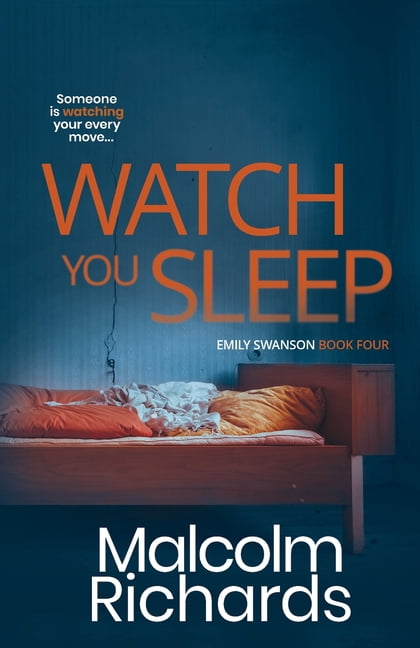 Emily Swanson Watch You Sleep: A Dark Psychological Crime Thriller, Book 4, (Paperback)