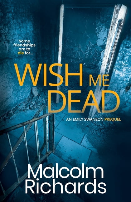 Emily Swanson Wish Me Dead - The Prequel Short Novel: A Dark Psychological Crime Thriller, Book 6, (Paperback)