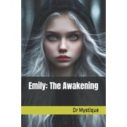 Emily Unveiling the Dark Legacy Emily The Awakening, Book 2, Paperback