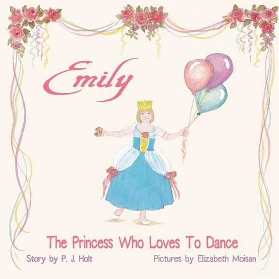 Emily The Princess Who Loves to Dance, (Paperback)