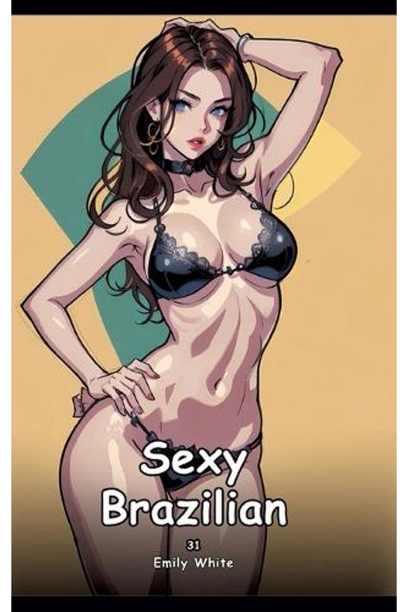 Emily White Sexy Brazilian. 31 (Hardcover)