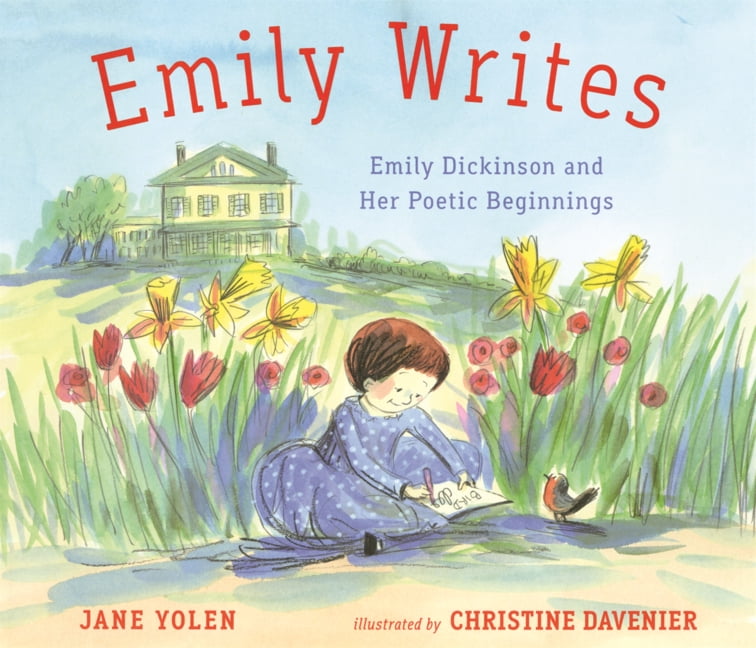 Emily Writes: Emily Dickinson and Her Poetic Beginnings, (Hardcover)