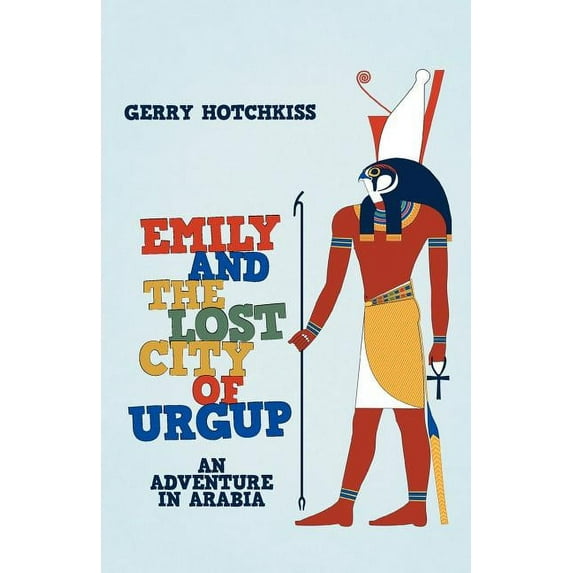 Emily and the Lost City of Urgup: An Adventure in Arabia, (Paperback)