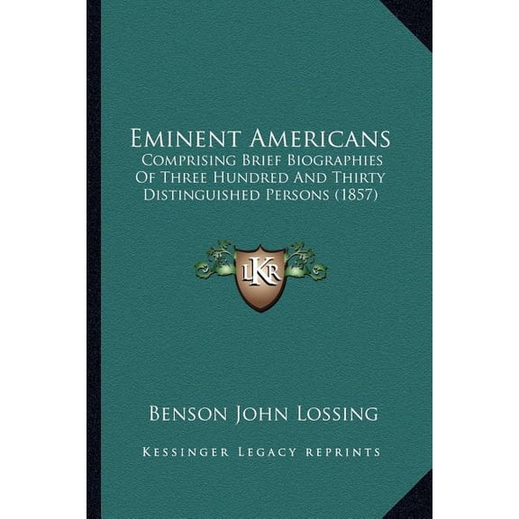 Eminent Americans : Comprising Brief Biographies Of Three Hundred And Thirty Distinguished Persons (1857) (Paperback)