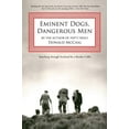 thumbnail image 1 of Pre-Owned Eminent Dogs, Dangerous Men: Searching Through Scotland For A Border Collie (Paperback) 1599210592 9781599210599, 1 of 1