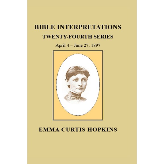 Emma Curtis Hopkins Bible Interpretations 24th Series, (Paperback)
