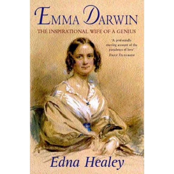 Emma Darwin: The Wife of an Inspirational Genius (Paperback) by Edna Healey