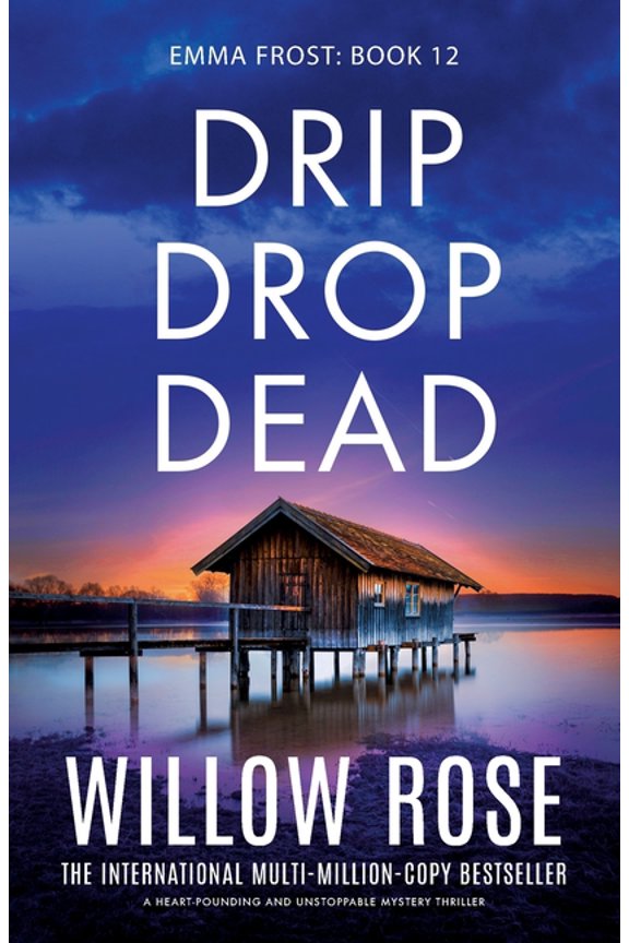 Emma Frost Drip Drop Dead: A heart-pounding and unstoppable mystery thriller, Book 12, (Paperback)