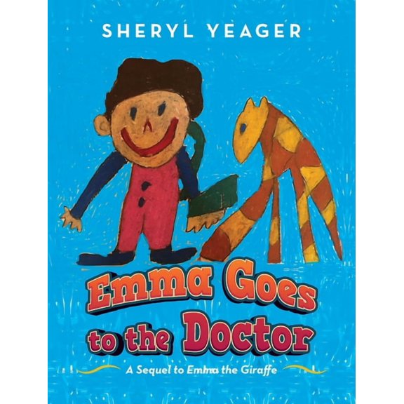 Emma Goes to the Doctor: A Sequel to Emma the Giraffe, (Hardcover)