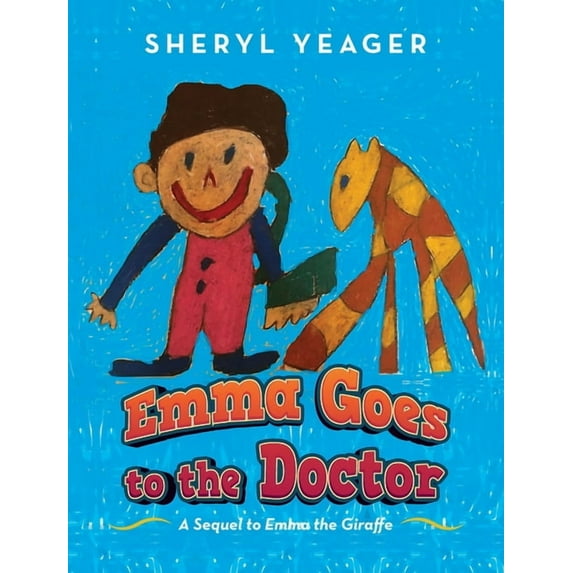 Emma Goes to the Doctor: A Sequel to Emma the Giraffe, (Hardcover)