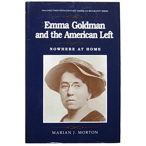 Pre-Owned Emma Goldman and the American Left Nowhere at Home (Twayne's Twentieth-Century American Biography Series) (Hardcover) 0805777946 9780805777949