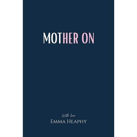 Emma Heaphy - Early Motherhood Poetry Bo Mother On, Book 2, (Paperback)