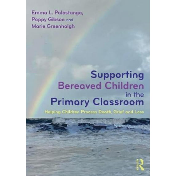 Emma L. Palastanga,Poppy Gibson,Marie Supporting Bereaved Children in ...