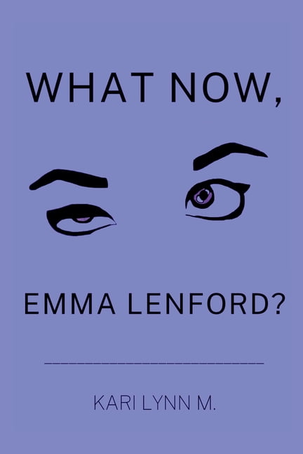Emma Lenford What Now, Emma Lenford?, Book 1, (Paperback)