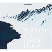 Emma Stibbon Melting Ice/Rising Tides, Hardcover
