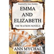 Emma and Elizabeth A Story Based on The Watsons by Jane Austen