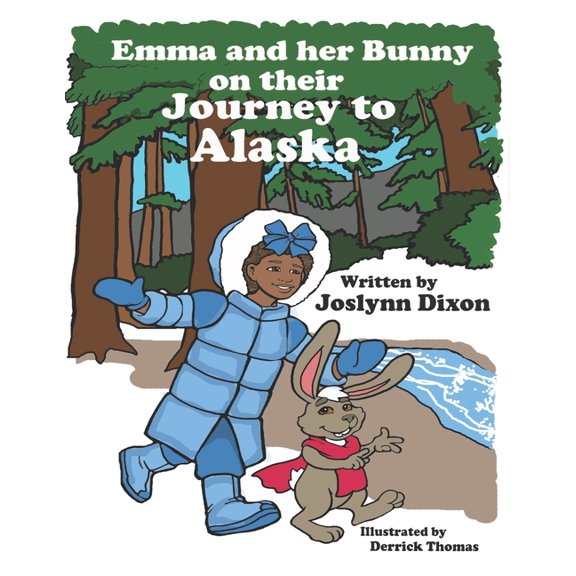 Emma and her Bunny on their Journey to Alaska (Paperback) by Joslynn Dixon