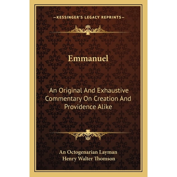 Emmanuel : An Original And Exhaustive Commentary On Creation And Providence Alike (Paperback)