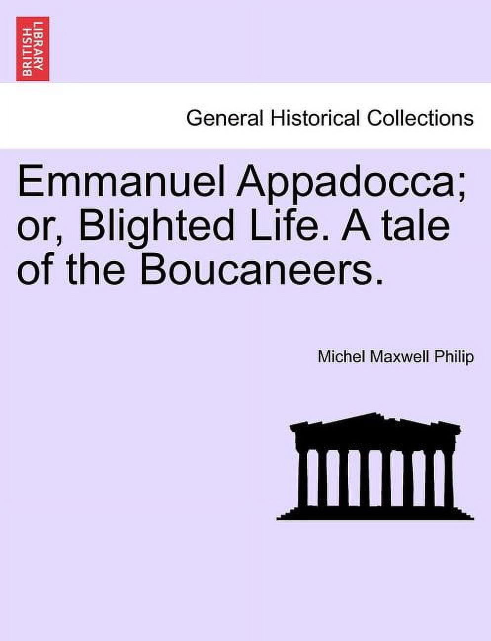 Emmanuel Appadocca; or, Blighted Life.A Tale of the Boucaneers, Volume II (Paperback)