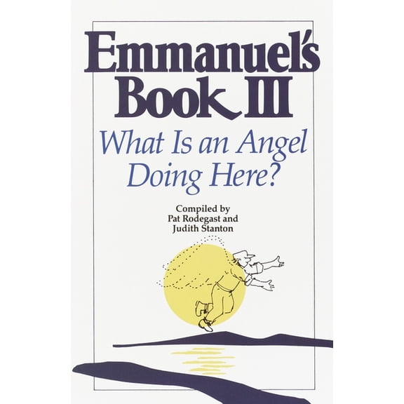 Emmanuel's Book Emmanuel's Book III: What Is an Angel Doing Here?, Book 0003, (Paperback)