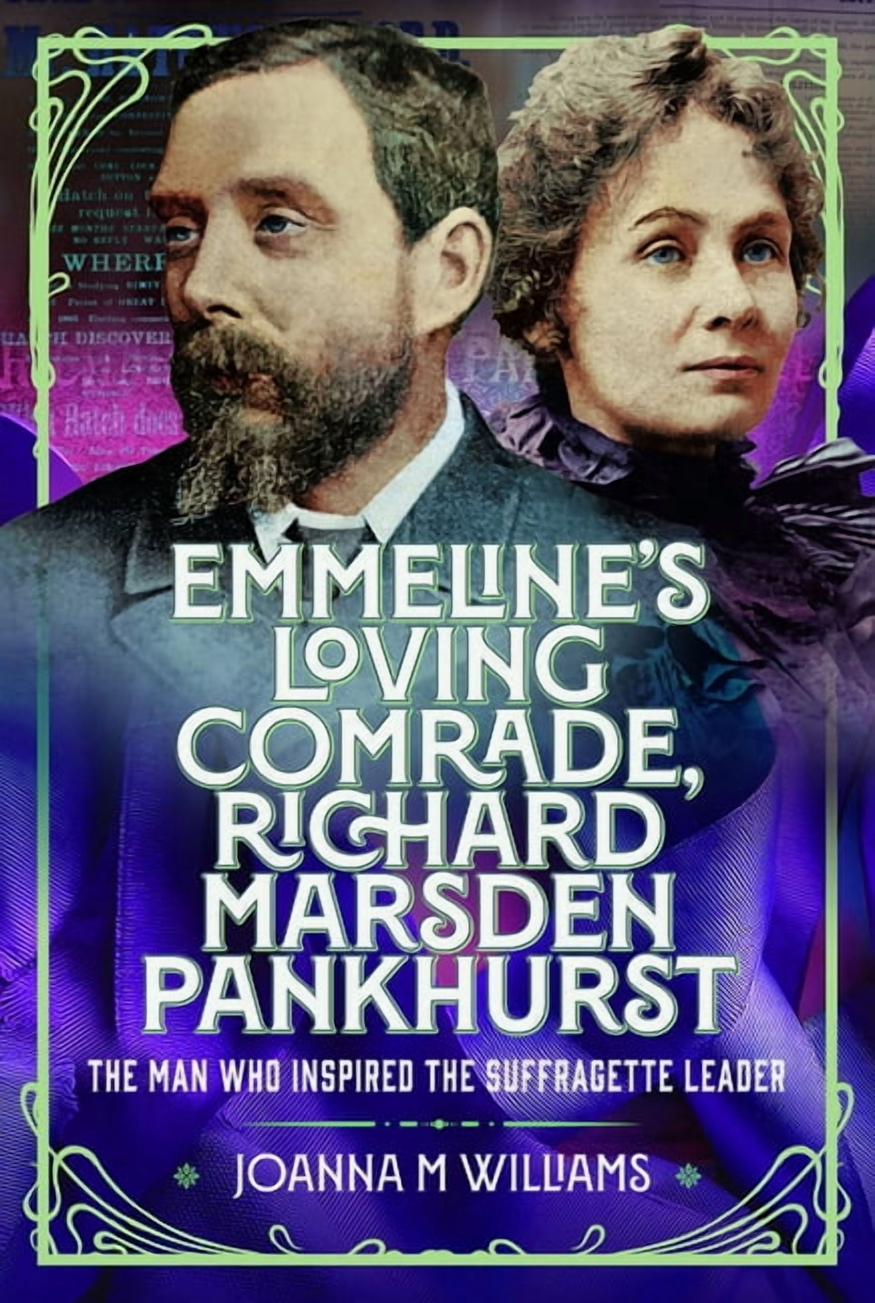 Emmeline's Loving Comrade, Richard Marsden Pankhurst: The Man Who Inspired the Suffragette Leader, (Hardcover)