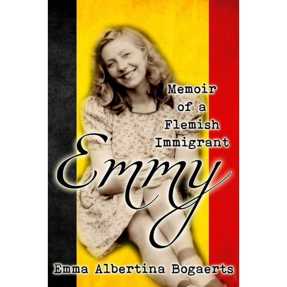 Emmy: Memoir of a Flemish Immigrant, (Paperback)