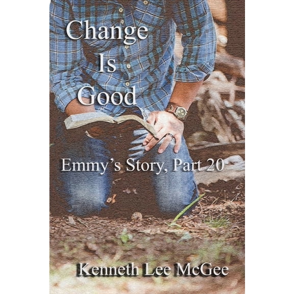 Emmy's Story: Change Is Good: Emmy's Story, Part 20 (Paperback)