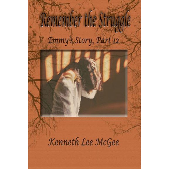 Emmy's Story: Remember the Struggle: Emmy's Story, Part 12 (Paperback)