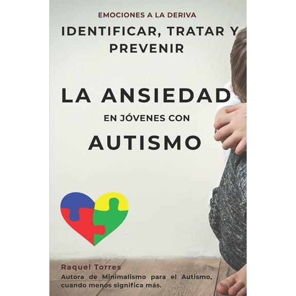 Emociones a la deriva: Identificar, prevenir y tratar la ansiedad en jvenes con autismo, (Paperback)
