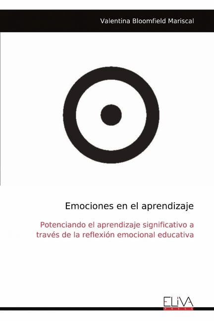 Emociones en el aprendizaje: Potenciando el aprendizaje significativo a travÃ©s de la reflexiÃ³n emocional educativa, (Paperback)