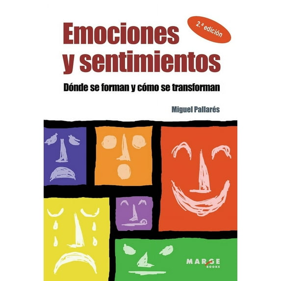 Emociones y sentimientos: Dónde se forman y cómo se transforman, (Paperback)