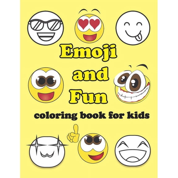 Emoji and Fun, coloring book for kids: adorable Emojis for kids of all ages to color and have fun. Emojis with word expressions to color. educational and entertaining exercise. (Paperback)