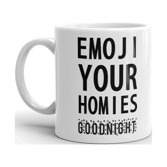 Emoji Your Homies Goodnight Unique Fun Novelty Coffee Tea Ceramic Cup Office Work Mug 15 Oz