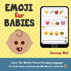 Emoji for Babies: Learn the World's Fastest-Growing Language! For Little Ones...And Grown-ups Who Need to Catch Up!, (Paperback)